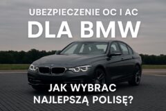 Ubezpieczenie OC i AC dla BMW – jak wybrać najlepszą polisę?